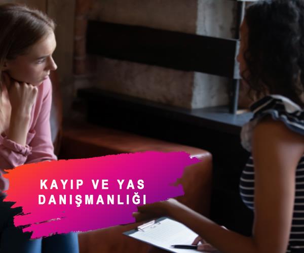 Kayıp ve Yas Danışmanlığı